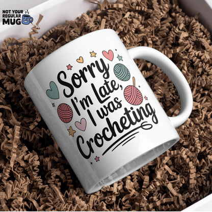 Sorry I’m Late I Was Crocheting Mug