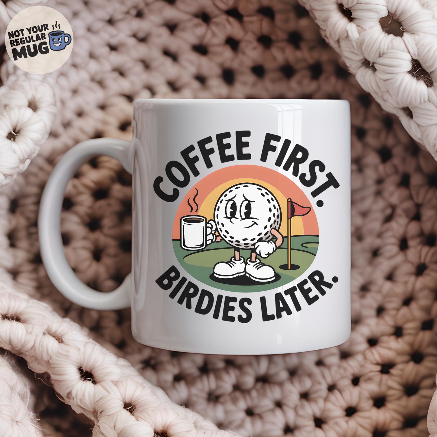 Coffee First Birdies Later Golf Mug