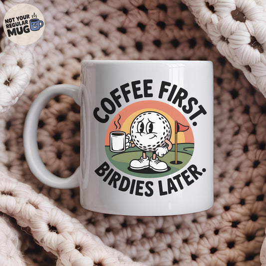 Coffee First Birdies Later Golf Mug
