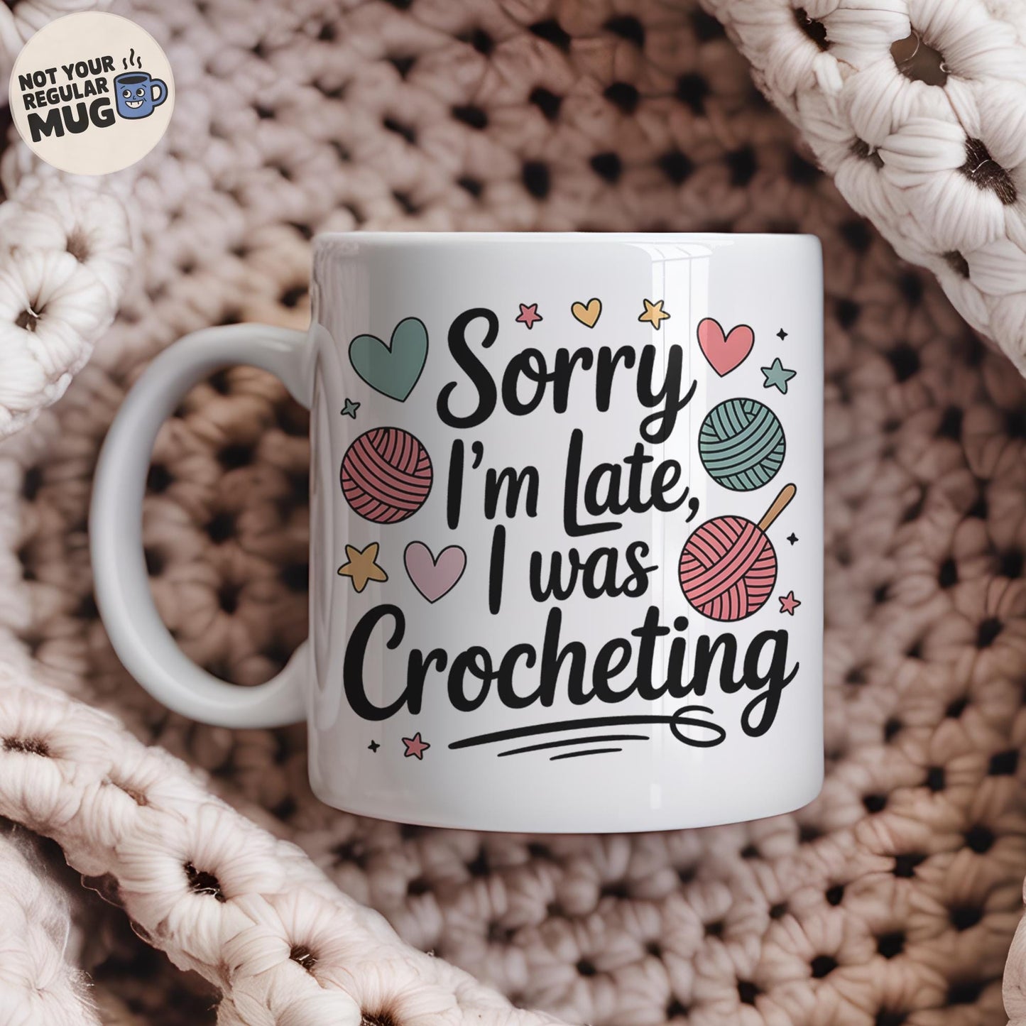 Sorry I’m Late I Was Crocheting Mug