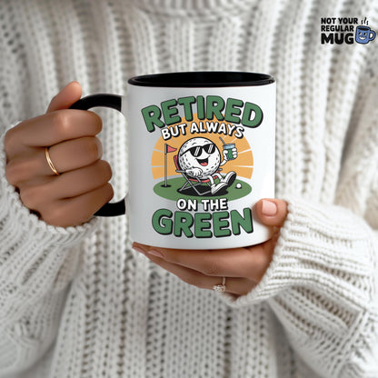 Retired But Always on the Green Golf Mug