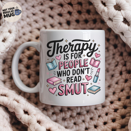 Therapy Is For People Who Don’t Read Smut Mug