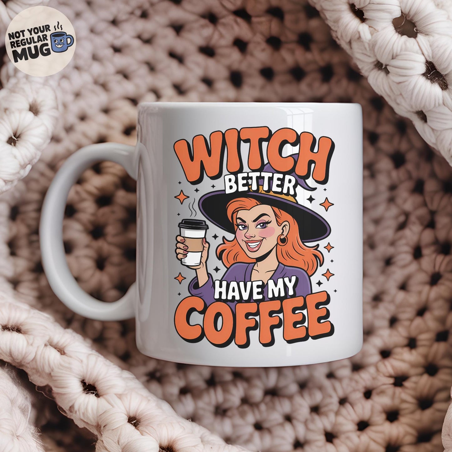 Witch Better Have My Coffee Halloween Mug