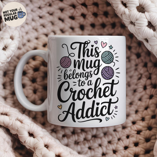 This Mug Belongs to a Crochet Addict Mug