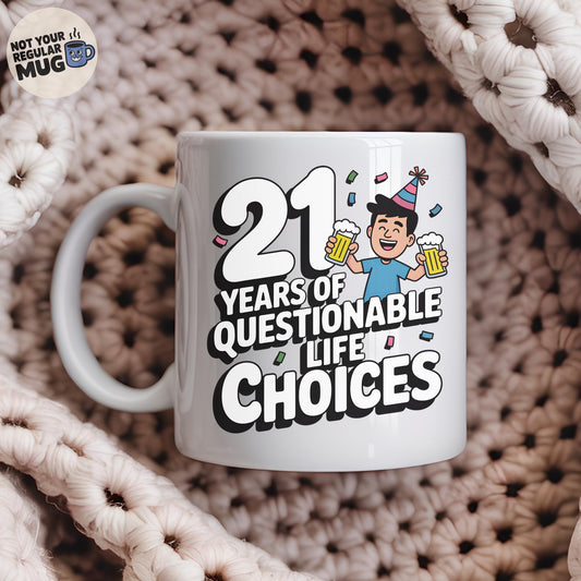 21 Years of Questionable Life Choices 21st Birthday Mug