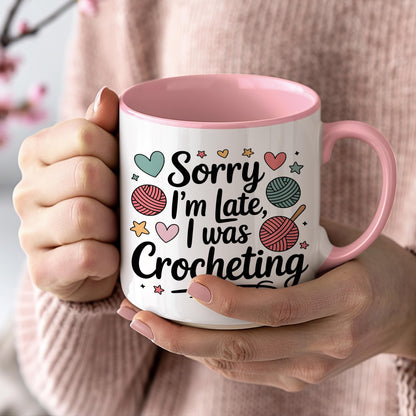 Sorry I’m Late I Was Crocheting Mug