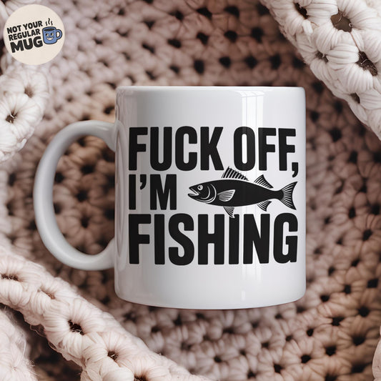 Fuck Off I’m Fishing Mug