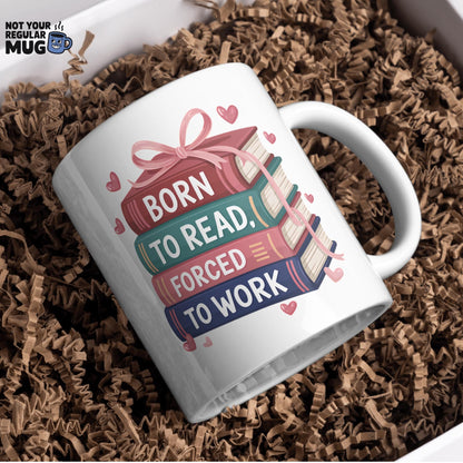 Born To Read, Forced To Work Book Lover Mug