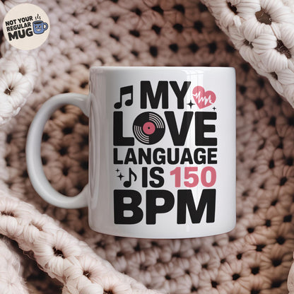 My Love Language Is 150 BPM DJ Mug