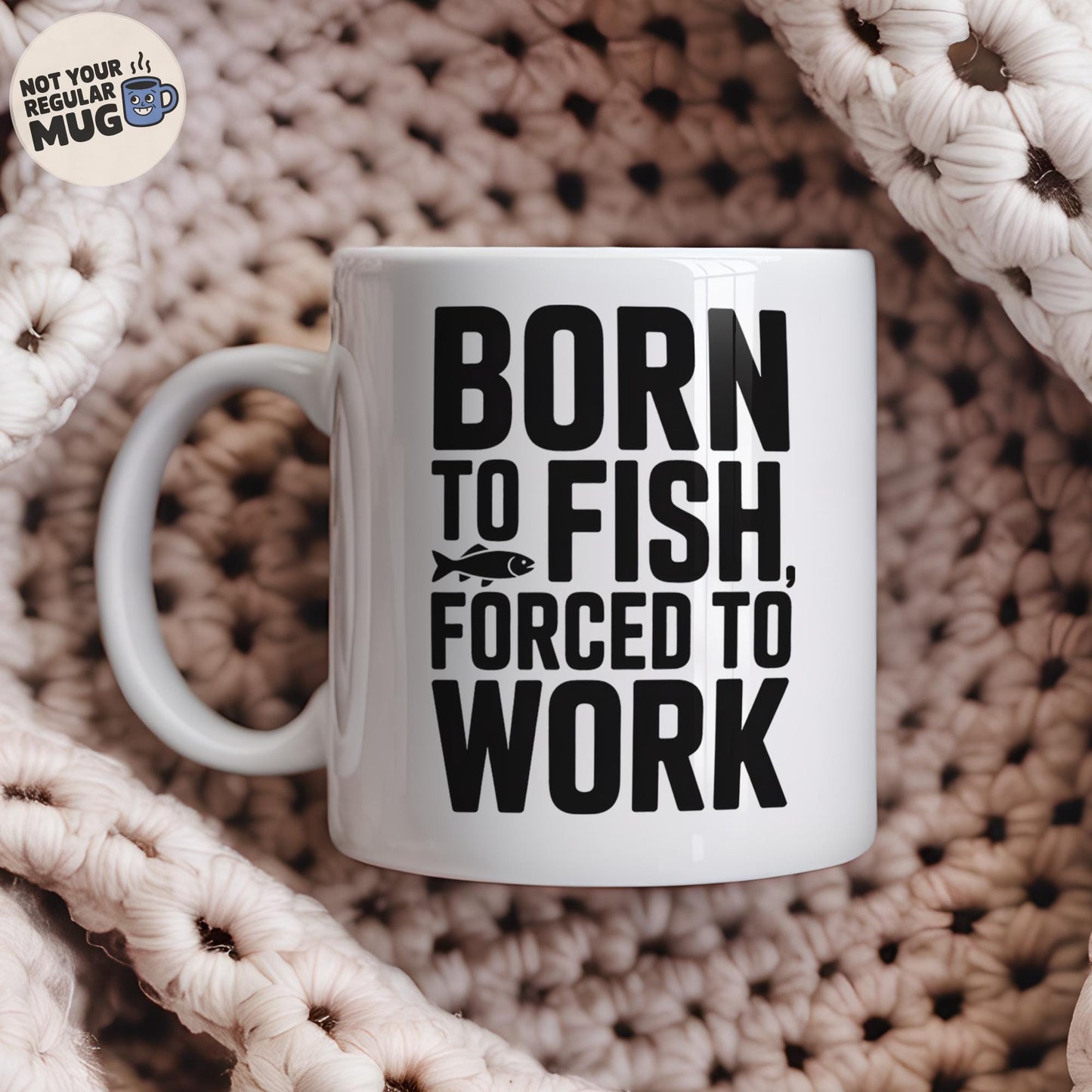 Born To Fish Forced To Work Mug