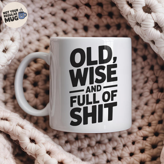 Old Wise And Full Of Shit Grandad Mug