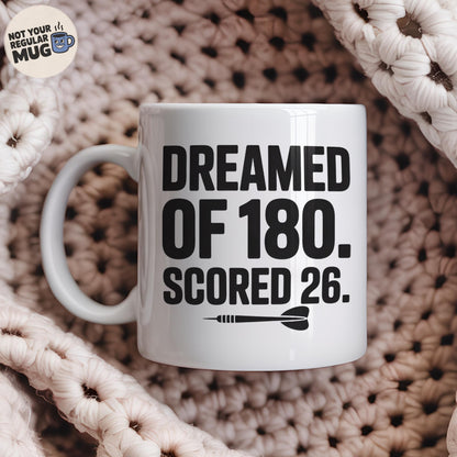 Dreamed Of 180 Scored 26 Darts Mug
