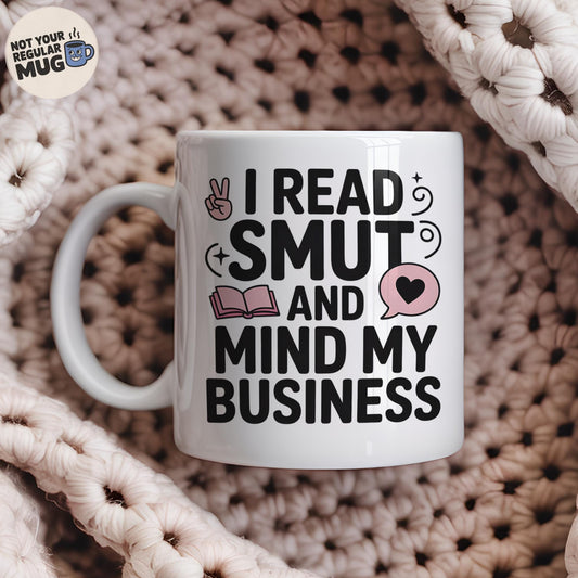 I Read Smut And Mind My Business Book Lover Mug