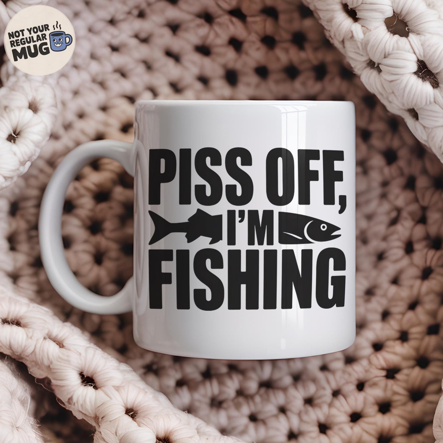 Piss Off I’m Fishing Mug