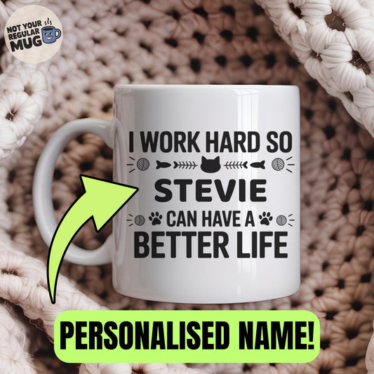 Personalised I Work Hard So My Cat Can Have a Better Life Mug