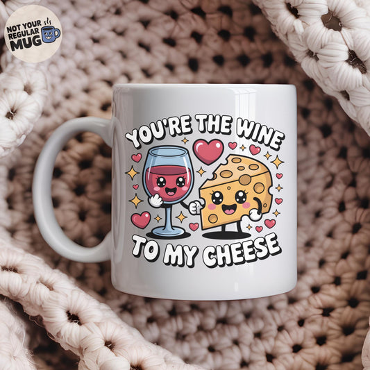 You’re The Wine To My Cheese Valentine’s Day Mug