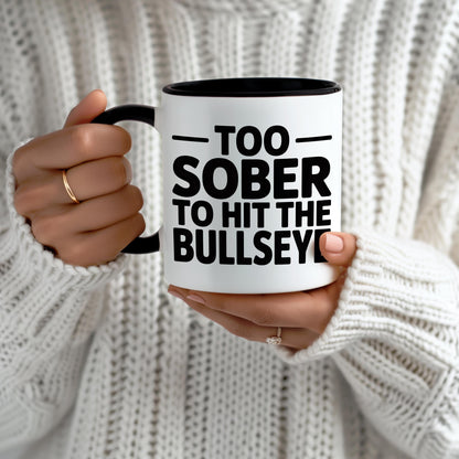Too Sober to Hit the Bullseye Darts Mug