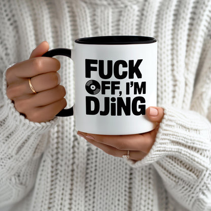 Fuck Off I’m DJing Mug