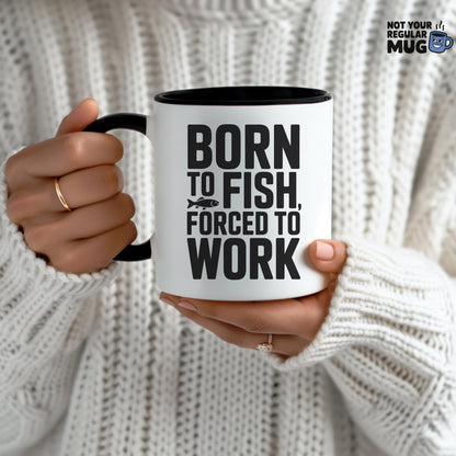 Born To Fish Forced To Work Mug