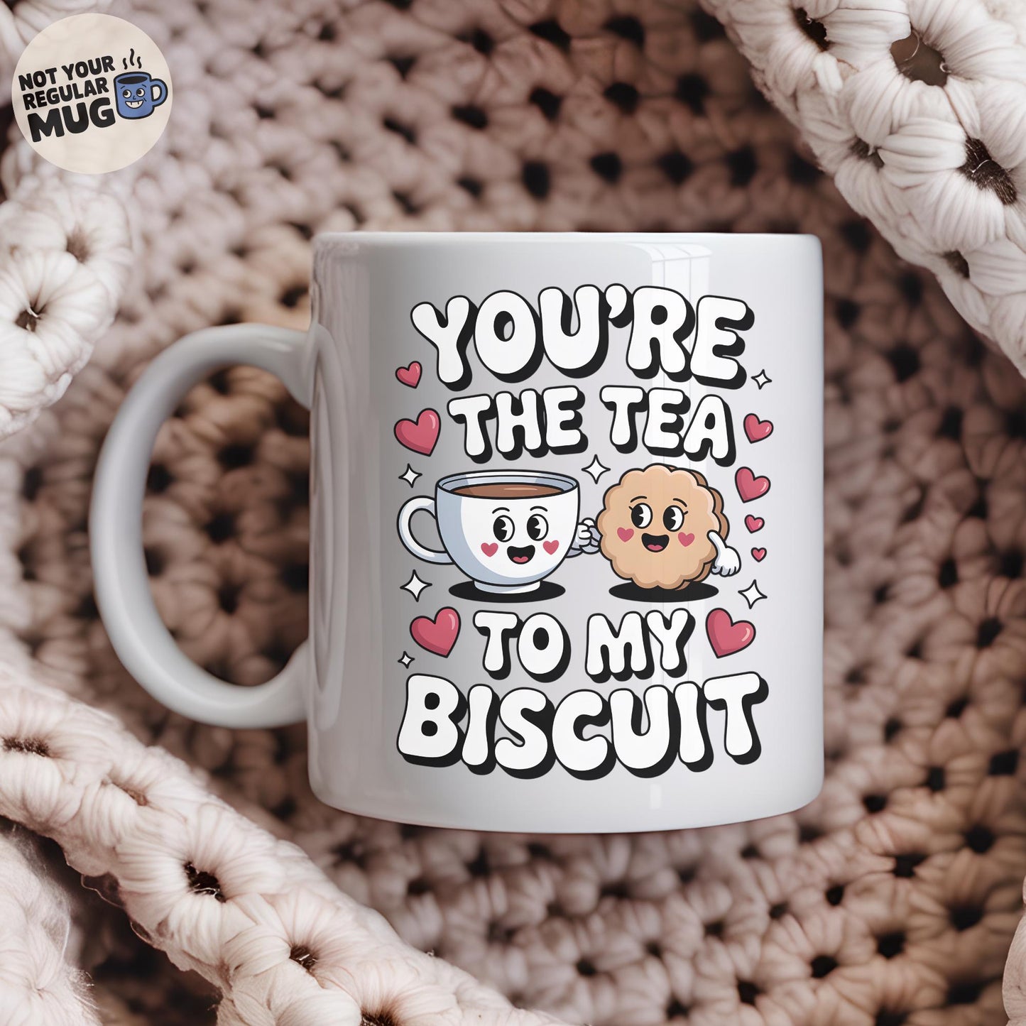 You’re The Tea To My Biscuit Valentine’s Day Mug