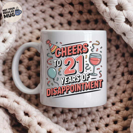 Cheers to 21 Years of Disappointment Birthday Mug